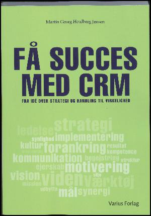 Få succes med CRM : fra idé over strategi og handling til virkelighed