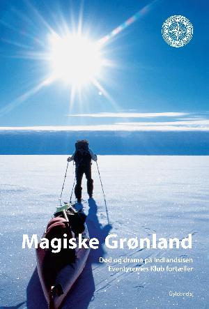 Magiske Grønland : død og drama på Indlandsisen