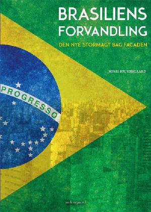 Brasiliens forvandling : den nye stormagt bag facaden