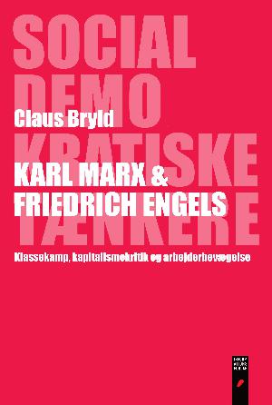 Karl Marx & Friedrich Engels : klassekamp, kapitalismekritik og arbejderbevægelse