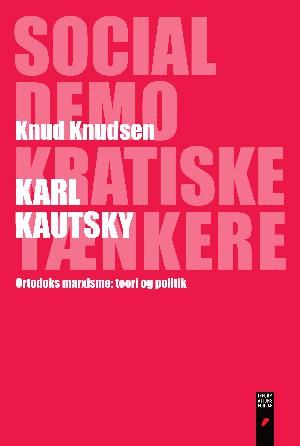Karl Kautsky : ortodoks marxisme - teori og politik