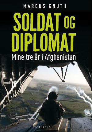 Soldat og diplomat : mine tre år i Afghanistan