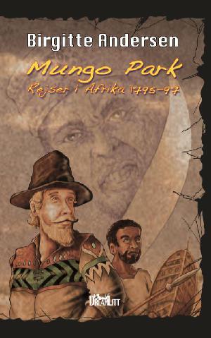 Mungo Parks eventyrlige rejse i Afrika : frit fortalt efter Mungo Parks optegnelser fra 1795-97