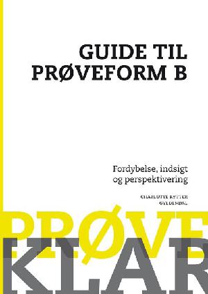 Prøveklar. Guide til prøveform B : fordybelse, indsigt og perspektivering