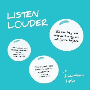 Listen louder : en lille bog om innovation og om at lytte højere