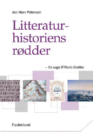 Litteraturhistoriens rødder : fra saga til Marie Grubbe