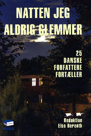 Natten jeg aldrig glemmer : 25 danske forfattere fortæller