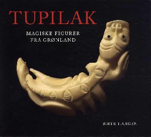 Tupilak : magiske figurer fra Grønland