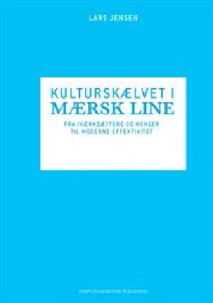 Kulturskælvet i Mærsk Line : fra iværksættere og konger til moderne effektivitet