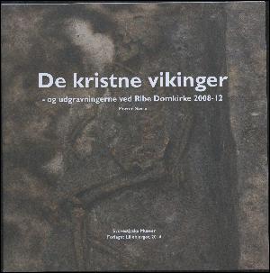 De kristne vikinger og udgravningerne ved Ribe Domkirke 2008-12