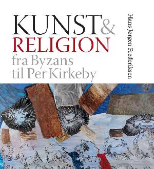 Kunst & religion fra Byzans til Per Kirkeby