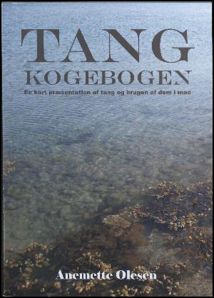 Tang : havets kosttilskud : en kogebog med tang