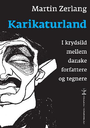 Karikaturland : i krydsild mellem danske forfattere og tegnere
