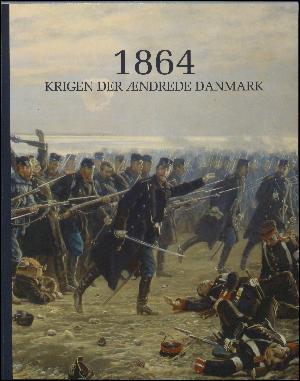 1864 : krigen der ændrede Danmark