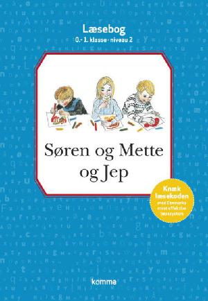 Søren og Mette og Jep : læsebog, 0.-1. klasse - niveau 2