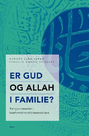 Er Gud og Allah i familie? : religionsmødet i konfirmationsforberedelsen