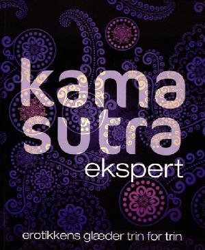 Kama sutra ekspert : erotikkens glæder trin for trin