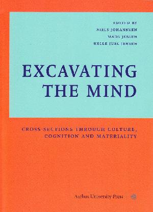 Excavating the mind : cross-sections through culture, cognition and materiality