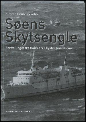 Søens skytsengle : fortællinger fra Danmarks kystradiostationer