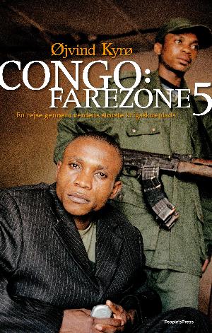 Congo: Farezone 5 : en rejse gennem verdens største krigsskueplads