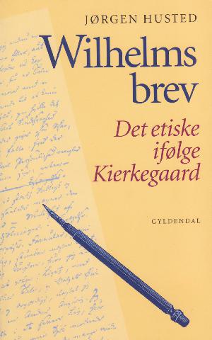 Wilhelms brev : det etiske ifølge Kierkegaard