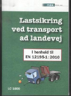 Lastsikring ved transport ad landevej i henhold til EN 12195-1 : 2010