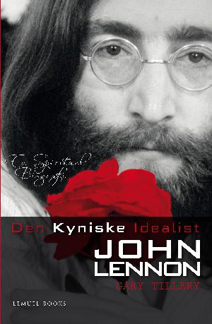 Den kyniske idealist John Lennon : en spirituel biografi