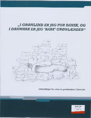 "I Grønland er jeg for dansk, og i Danmark er jeg "bare" grønlænder" : udfordringer for udsatte grønlændere i Danmark