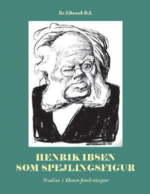 Henrik Ibsen som spejlingsfigur : studier i Ibsen-forskningen
