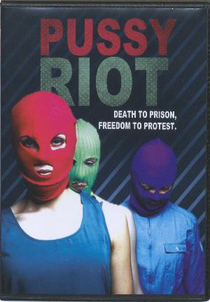 Pussy Riot : Death to prison, freedom to protest
