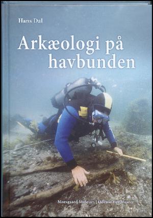 Arkæologi på havbunden : historien om udgravningen af en stenalderboplads i Tybrind Vig