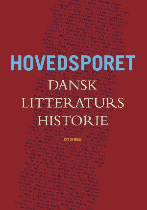 Hovedsporet : dansk litteraturs historie