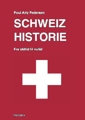 Schweiz historie : fra oldtid til nutid