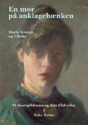 En mor på anklagebænken : Marie Krøyer og Vibeke