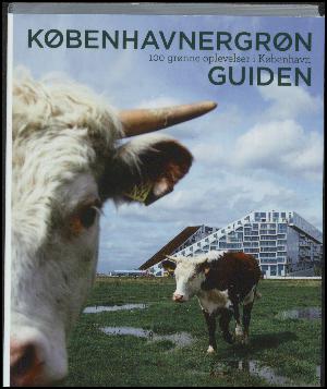 Københavnergrøn - guiden : 100 grønne oplevelser i København