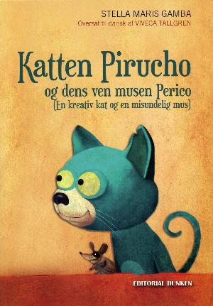 Katten Pirucho og dens ven musen Perico : en kreativ kat og en misundelig mus