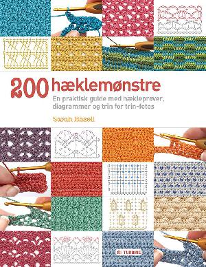 200 hæklemønstre : en praktisk guide med hækleprøver, diagrammer og trin for trin-fotos