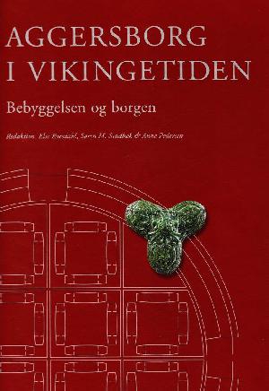 Aggersborg i vikingetiden : bebyggelsen og borgen