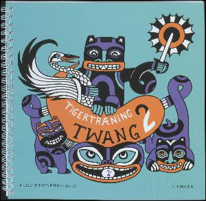 Tigertræning - Twang 2 : en bog med bevægelses-lege og illustrationer med sange skrevet specielt til legene