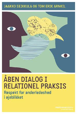 Åben dialog i relationel praksis : respekt for anderledeshed i øjeblikket