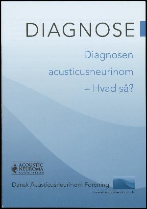 Diagnose - diagnosen acusticusneurinom - hvad så?