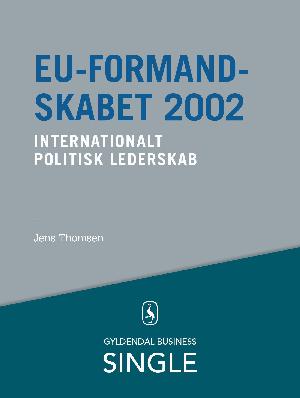 EU-formandskabet 2002 : internationalt politisk lederskab
