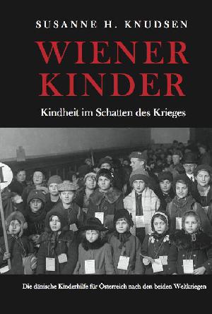 Wiener Kinder : Kindheit im Schatten des Krieges