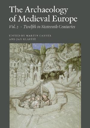 The  archaeology of medieval Europe. Vol. 2 : Twelfth to sixteenth centuries