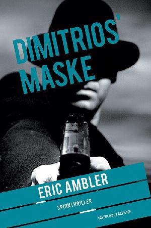Dimitrios' maske : spændingsroman