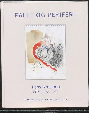 Palet og periferi : Hans Tyrrestrup 1944-1964-2014