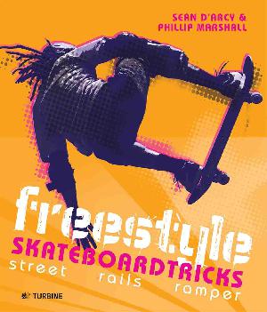 Freestyle skateboardtricks : street, rails, ramper