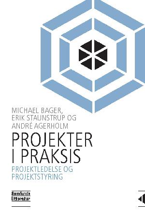 Projekter i praksis : projektledelse og projektstyring i en omskiftelig verden