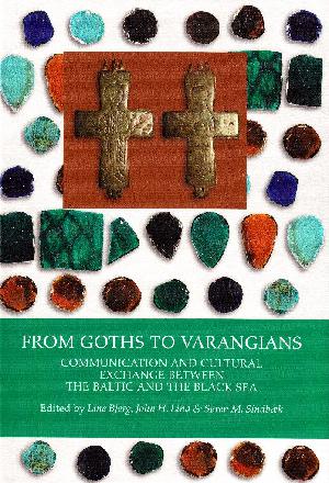 From Goths to Varangians : communication and cultural exchange between the Baltic and the Black Sea