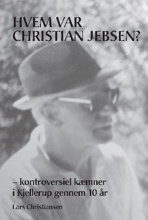 Hvem var Christian Jebsen? : kontroversiel kæmner i Kjellerup gennem 10 år